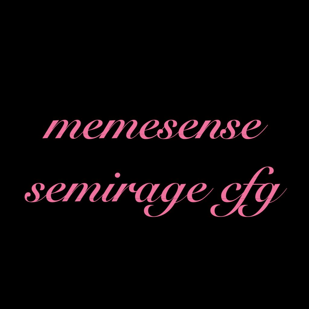 ⚔️🌀NEW META🌀⚔️💥 ⛔ VAC SAFE ⛔ — SEMIRAGE memesense cfg
